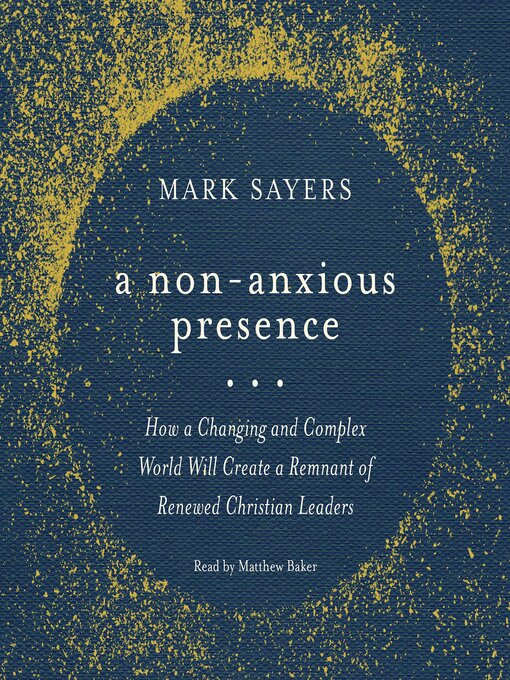 Title details for A Non-Anxious Presence by Mark Sayers - Wait list